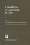 L’immigraition au Luxembourg, et après?