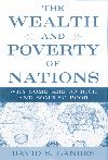 The Wealth and Poverty of Nations. Why Some Are So Rich And Some So Poor The Wealth and Poverty of Nations. Why Some Are So Rich And Some So Poor